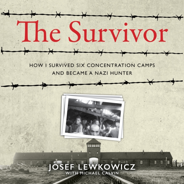 The Survivor : How I Survived Six Concentration Camps and Became a Nazi Hunter, eAudiobook MP3 eaudioBook