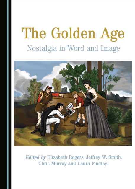 The Golden Age : Nostalgia in Word and Image, PDF eBook