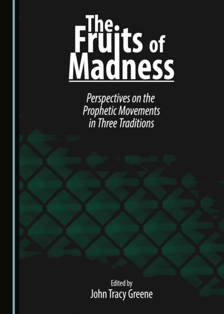 The Fruits of Madness : Perspectives on the Prophetic Movements in Three Traditions, PDF eBook