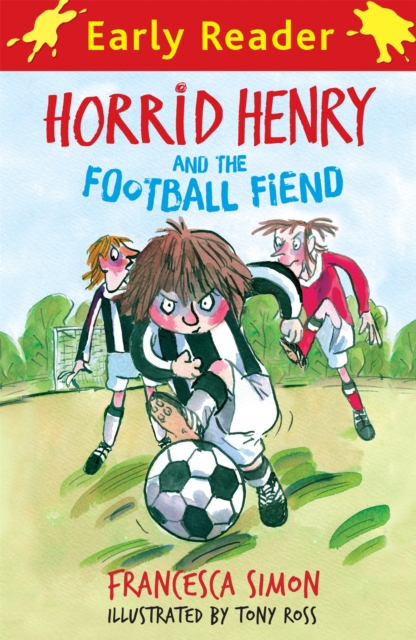 Horrid Henry Early Reader: Horrid Henry and the Football Fiend : Book 6, Paperback / softback Book