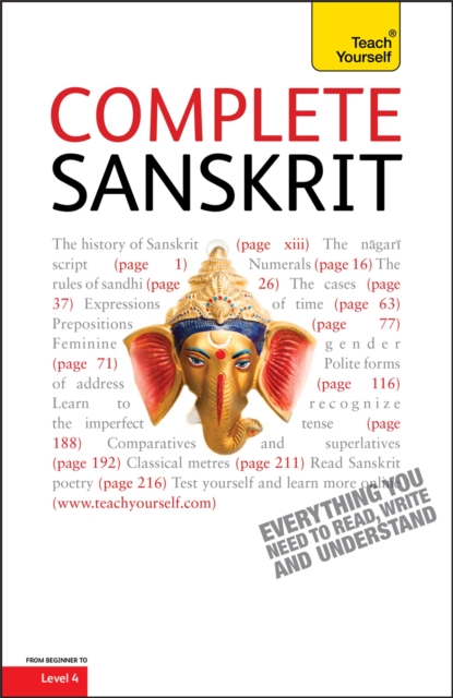 Complete Sanskrit : A Comprehensive Guide to Reading and Understanding Sanskrit, with Original Texts, Paperback / softback Book