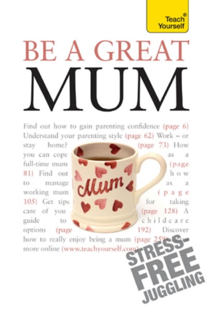 Be a Great Mum : A practical guide to confident motherhood with support and advice for all mums, EPUB eBook