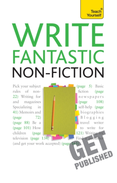 Write Fantastic Non-fiction - and Get It Published : Master the art of journalism, memoir, blogging and writing non-fiction, EPUB eBook
