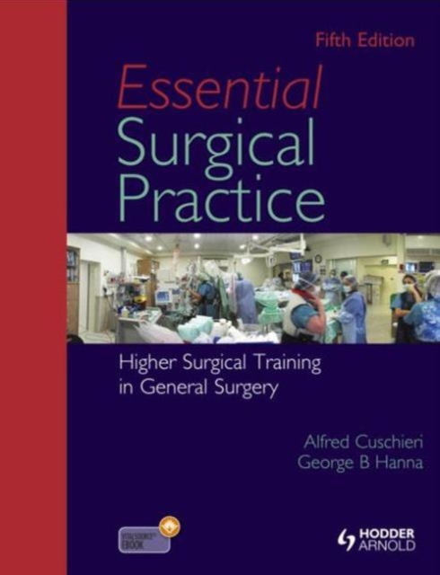 Essential Surgical Practice : Higher Surgical Training in General Surgery, Fifth Edition, Mixed media product Book