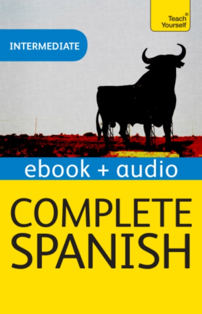 Complete Spanish (Learn Spanish with Teach Yourself) : Enhanced eBook: New edition, EPUB eBook