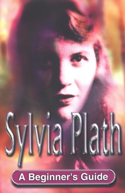 Sylvia Plath: A Beginner's Guide, Electronic book text Book