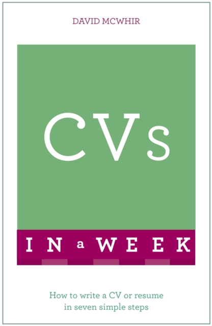 CVs In A Week : How To Write A CV Or R sum  In Seven Simple Steps, EPUB eBook