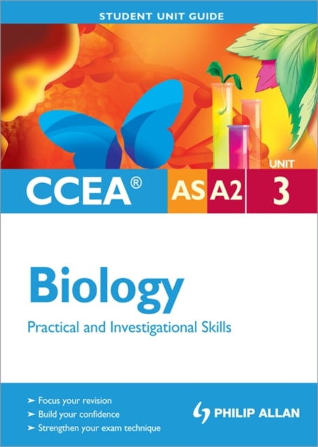 CCEA AS/A2 Biology Unit 3: Practical and Investigational Skills Student Unit Guide, Paperback Book