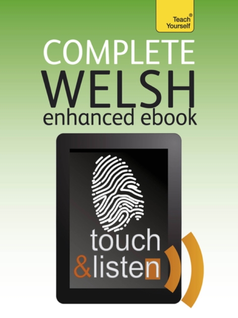 Complete Welsh Beginner to Intermediate Book and Audio Course : Learn to Read, Write, Speak and Understand a New Language with Teach Yourself, EPUB eBook