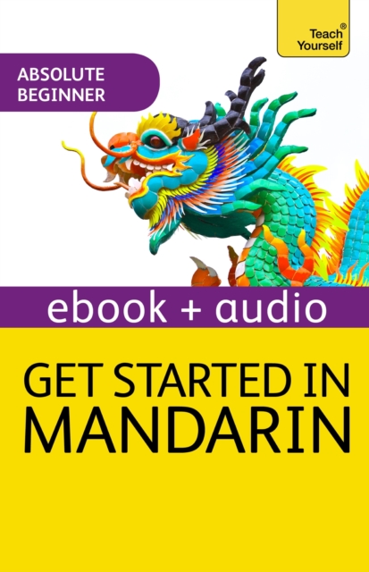 Get Started in Beginner's Mandarin Chinese:Teach Yourself (New Edition) : Enhanced Edition, EPUB eBook