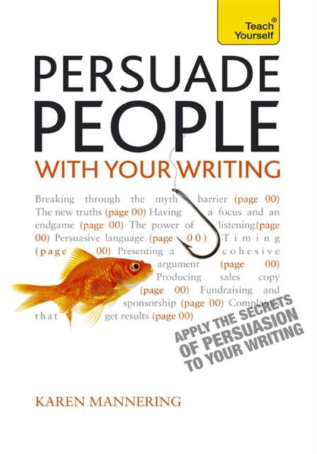 Persuade People with Your Writing : Write copy, emails, letters, reports and plans to get the results you want, EPUB eBook