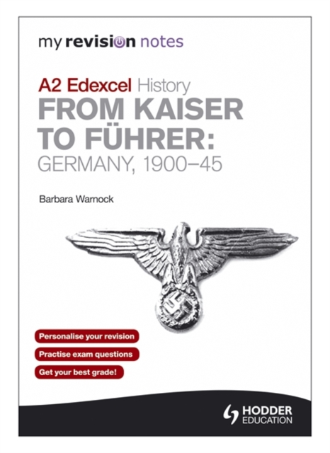 My Revision Notes Edexcel A2 History: from Kaiser to Fuhrer: Germany 1900-45, Paperback Book