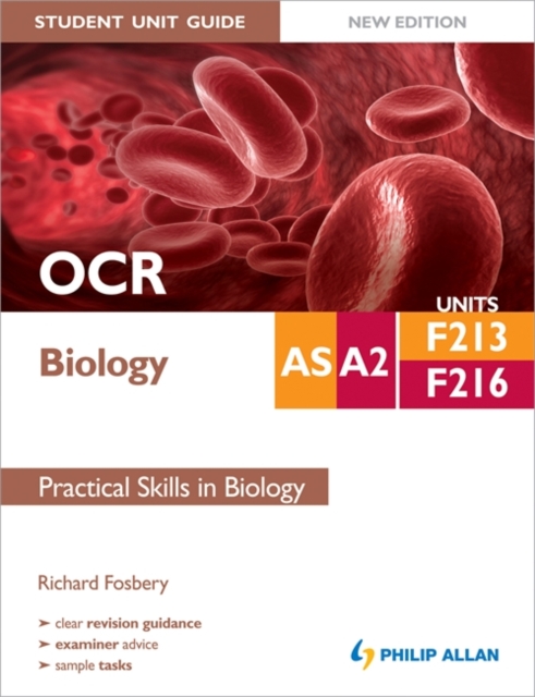 OCR AS/A2 Biology Student Unit Guide: Units F213 & F216 Practical Skills in Biology, Paperback Book