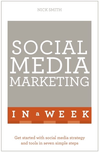 Social Media Marketing In A Week : Create Your Successful Social Media Strategy In Just Seven Days, EPUB eBook