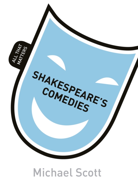 Shakespeare's Comedies: All That Matters, Paperback / softback Book