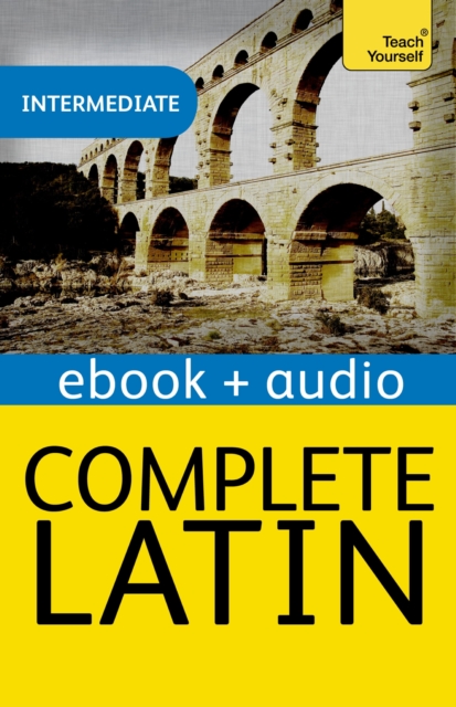 Complete Latin Beginner to Intermediate Book and Audio Course : Enhanced Edition, EPUB eBook