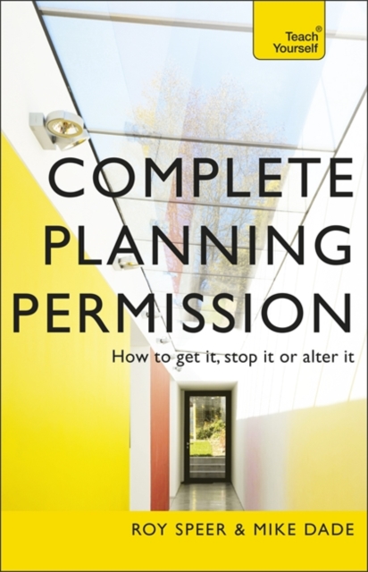Complete Planning Permission : How to get it, stop it or alter it, Paperback / softback Book