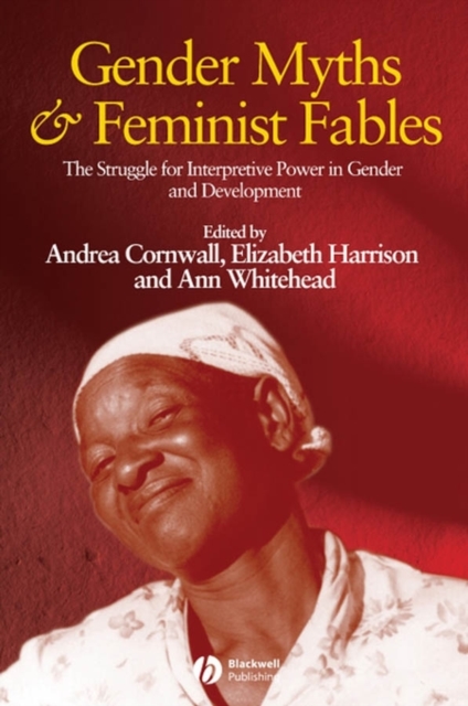 Gender Myths and Feminist Fables : The Struggle for Interpretive Power in Gender and Development, PDF eBook