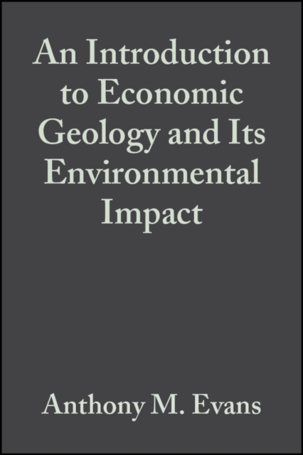 An Introduction to Economic Geology and Its Environmental Impact, PDF eBook