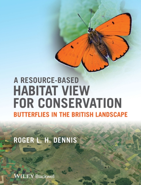 A Resource-Based Habitat View for Conservation : Butterflies in the British Landscape, PDF eBook