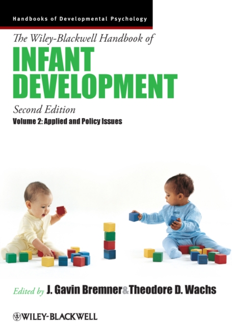 The Wiley-Blackwell Handbook of Infant Development, Volume 2 : Applied and Policy Issues, Hardback Book