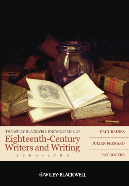 The Wiley-Blackwell Encyclopedia of Eighteenth-Century Writers and Writing 1660 - 1789, EPUB eBook