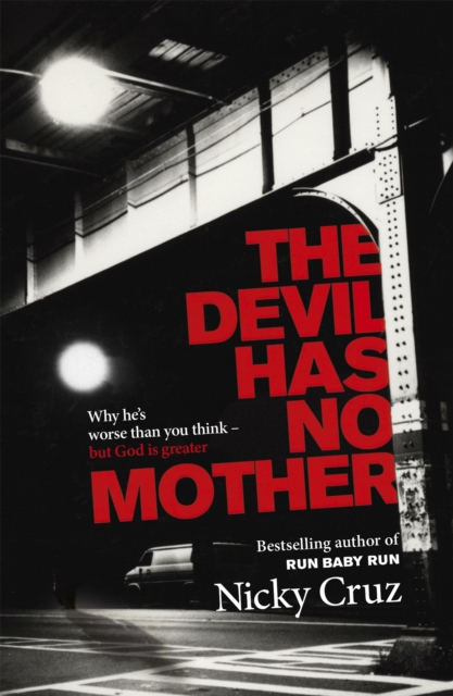 The Devil Has No Mother : Why he's Worse than You Think - but God is Greater, Paperback / softback Book