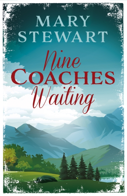 Nine Coaches Waiting : The twisty, unputdownable classic from the Queen of the Romantic Mystery, EPUB eBook