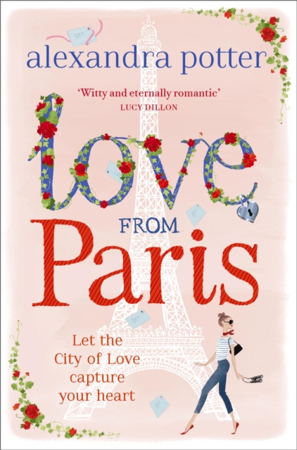 Love from Paris : A magical, escapist romcom from the author of CONFESSIONS OF A FORTY-SOMETHING F##K UP!, EPUB eBook