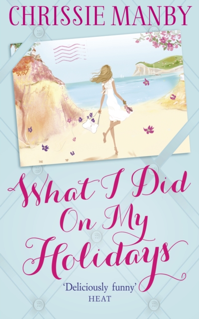 What I Did On My Holidays : the perfect escapist read for the holiday season!, EPUB eBook