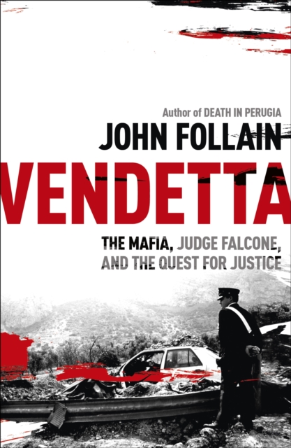 Vendetta : The Mafia, Judge Falcone and the Quest for Justice, EPUB eBook