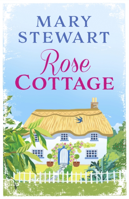 Rose Cottage : A brilliant, gentle love story from the Queen of the Romantic Mystery, EPUB eBook