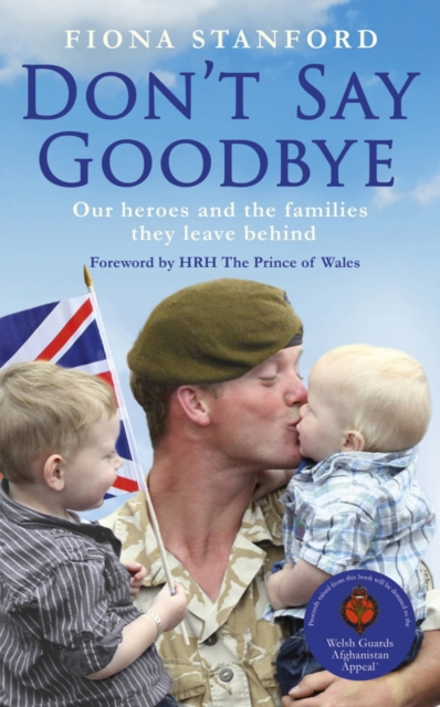 Don't Say Goodbye : Our heroes and the families they leave behind, EPUB eBook