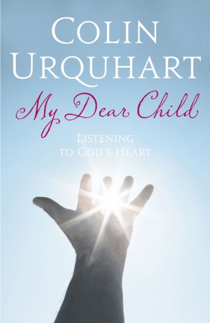 My Dear Child : Listening to God's Heart, EPUB eBook