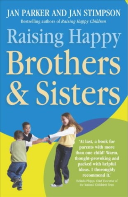 Raising Happy Brothers and Sisters : Helping our children enjoy life together, from birth onwards, EPUB eBook