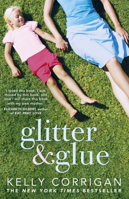 Glitter and Glue : A compelling memoir about one woman's discovery of the true meaning of motherhood, Paperback / softback Book