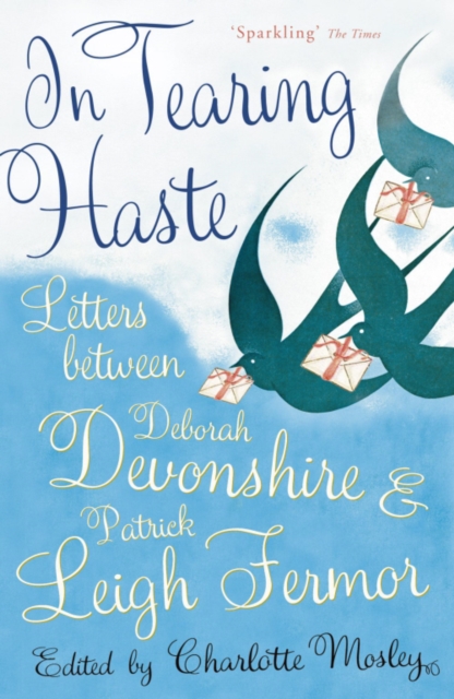 In Tearing Haste : Letters Between Deborah Devonshire and Patrick Leigh Fermor, EPUB eBook