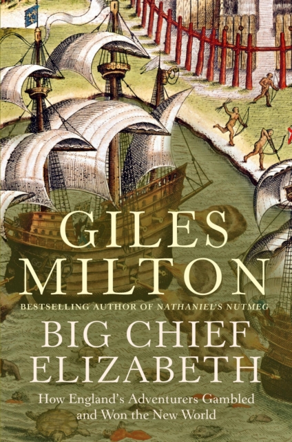 Big Chief Elizabeth : How England's Adventurers Gambled and Won the New World, EPUB eBook