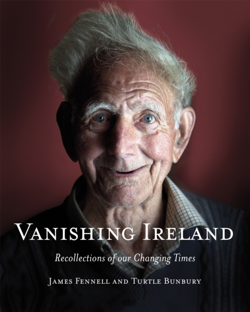 Vanishing Ireland: Recollections of Our Changing Times, Hardback Book