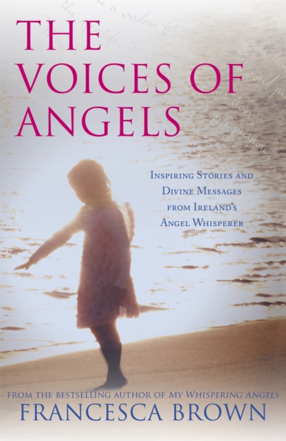 The Voices of Angels : Inspiring Stories and Divine Messages from Ireland's Angel Whisperer, Paperback / softback Book