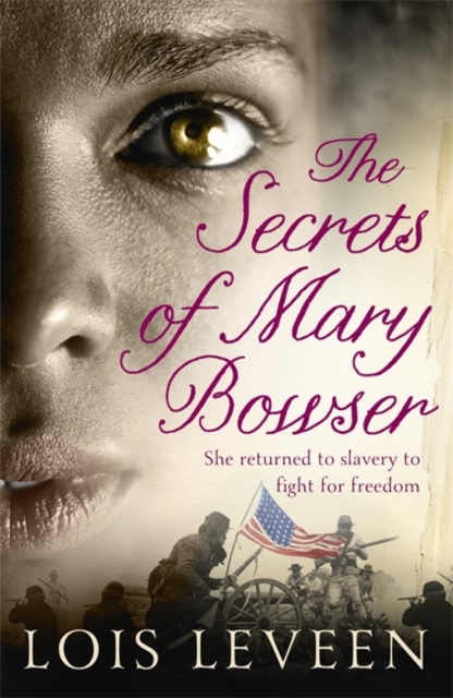 The Secrets of Mary Bowser : An incredible novel of one woman's courage during the Civil War based on an unforgettable true story, Paperback / softback Book