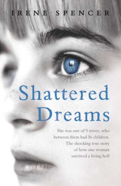 Shattered Dreams : Surviving the hell of a polygamous marriage, EPUB eBook