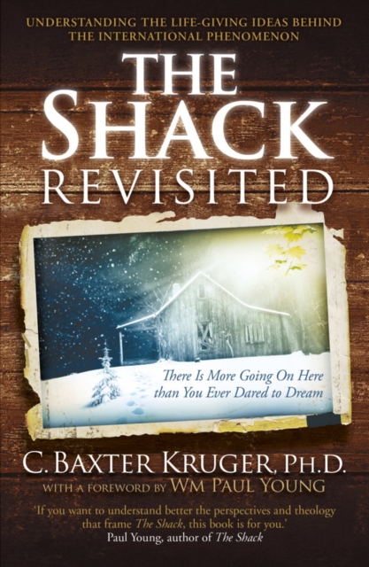 The Shack Revisited. : There Is More Going On Here than You Ever Dared to Dream, EPUB eBook