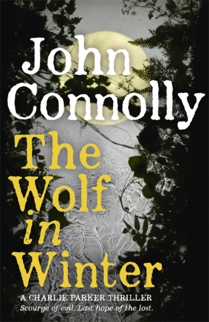 The Wolf in Winter : A Charlie Parker Thriller: 12, Hardback Book