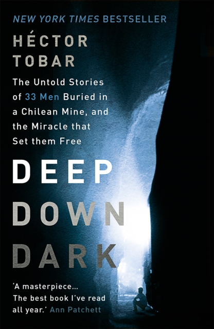 Deep Down Dark: The Untold Stories of 33 Men Buried in a Chilean Mine, and the Miracle that Set them Free, Paperback / softback Book