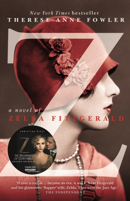 Z: A Novel of Zelda Fitzgerald : The inspiration behind the Amazon Original show Z THE BEGINNING OF EVERYTHING starring Christina Ricci as Zelda, EPUB eBook