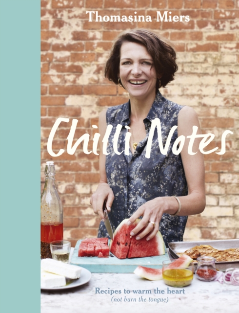 Chilli Notes : Recipes to warm the heart (not burn the tongue), EPUB eBook