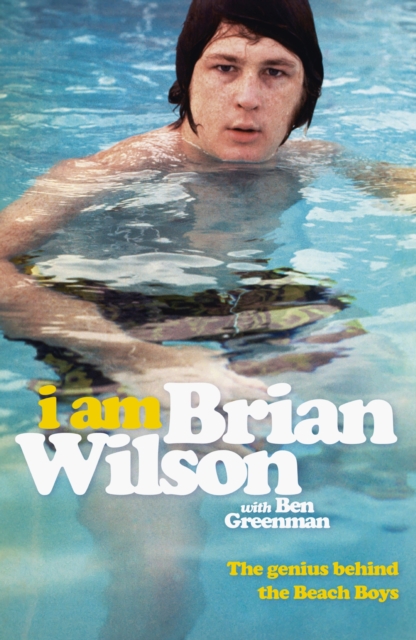 I Am Brian Wilson : The genius behind the Beach Boys, EPUB eBook