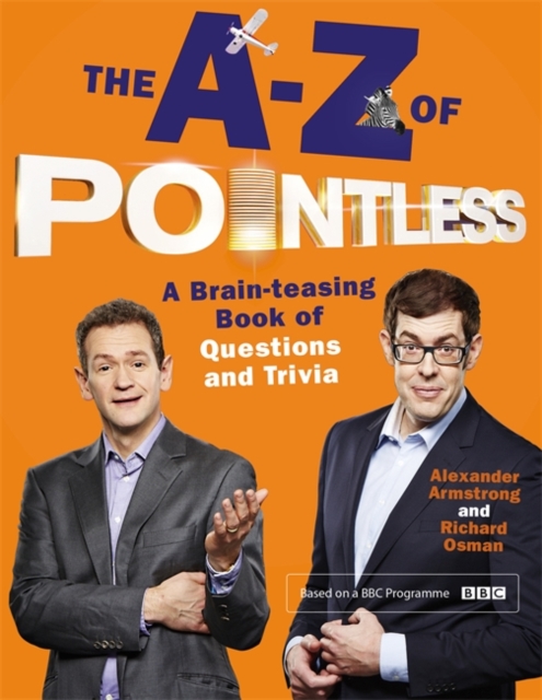 The A-Z of Pointless : A Brain-Teasing Bumper Book of Questions and Trivia, Hardback Book