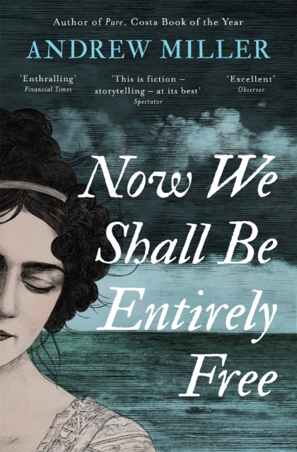 Now We Shall Be Entirely Free : The Waterstones Scottish Book of the Year 2019, Paperback / softback Book